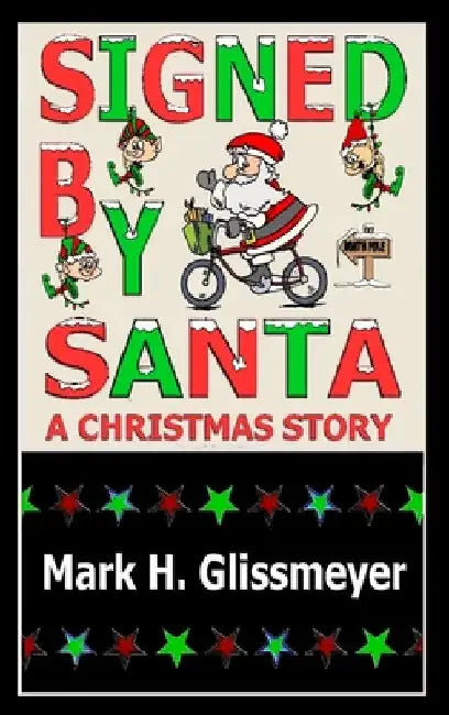 Signed by Santa: A Christmas Story by Mark H. Glissmeyer