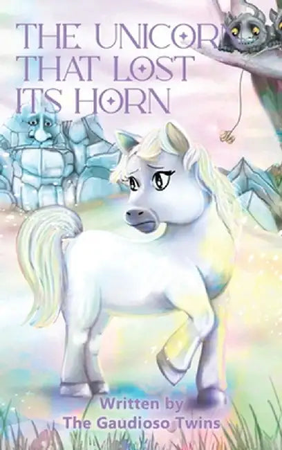 The Unicorn that Lost Its Horn by The Gaudioso Twins