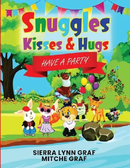 Snuggles, Kisses & Hugs: Have A Party by Mitche Graf