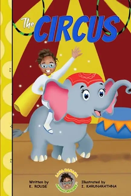 Lana Banana Animal Rescuer: The Circus by K. Rouse