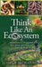 Think Like An Ecosystem - An Introduction to Permaculture, Water Systems, Soil Science and Landscape Design by Amélie Des Plantes
