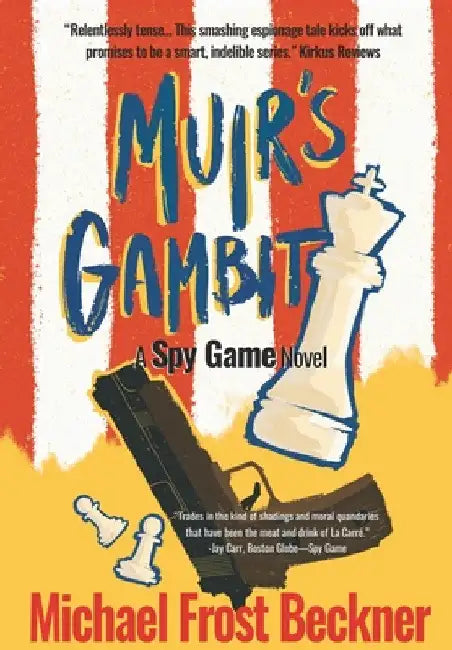 Muir's Gambit: The Epic Spy Game Origin Story by Michael Frost Beckner