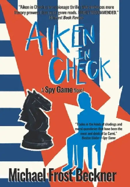 Aiken In Check: A Spy Game Novel by Michael Frost Beckner