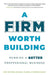 A Firm Worth Building by Rick Watson