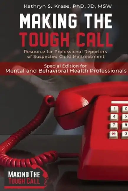 Making the Tough Call: Special Edition for Mental & Behavioral Health Professionals by Kathryn S. Krase