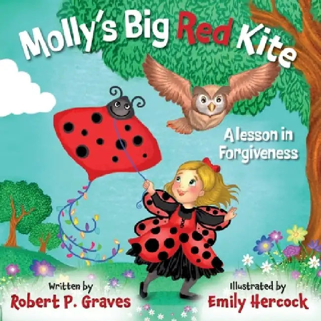 Molly's Big Red Kite: A Lesson In Forgiveness by Robert P. Graves