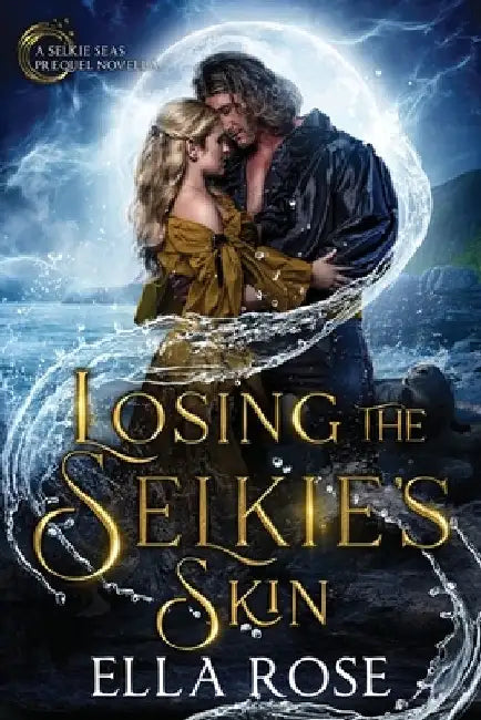 Losing the Selkie's Skin by Ella Rose