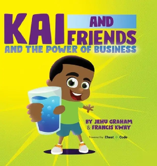 Kai and Friends and the Power of Business by Jehu Graham