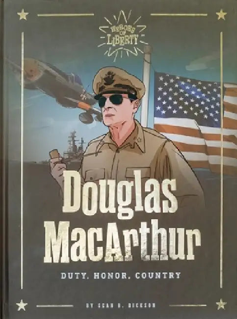 Douglas MacArthur: Duty. Honor. Country by Dickson Sean B.