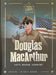 Douglas MacArthur: Duty. Honor. Country by Dickson Sean B.