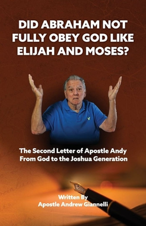 Did Abraham Not Fully Obey God Like Elijah and Moses? by Andrew J. Giannelli
