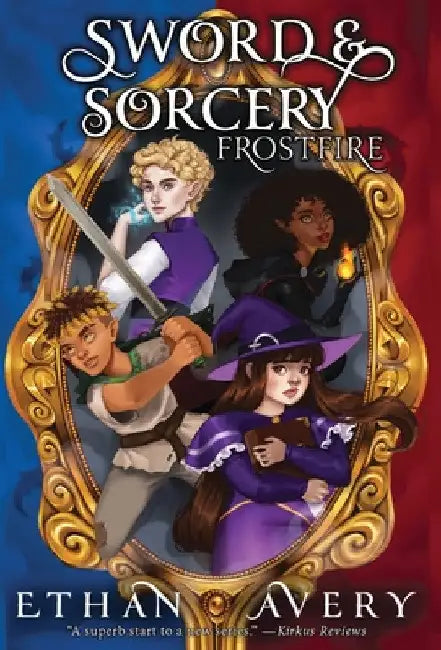 Sword and Sorcery: Frostfire by Ethan Avery