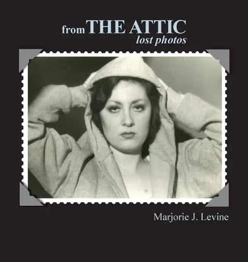 from The Attic Lost Photos by Marjorie J. Levine