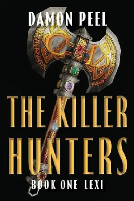 The Killer Hunters: Book One Lexi by Damon Peel