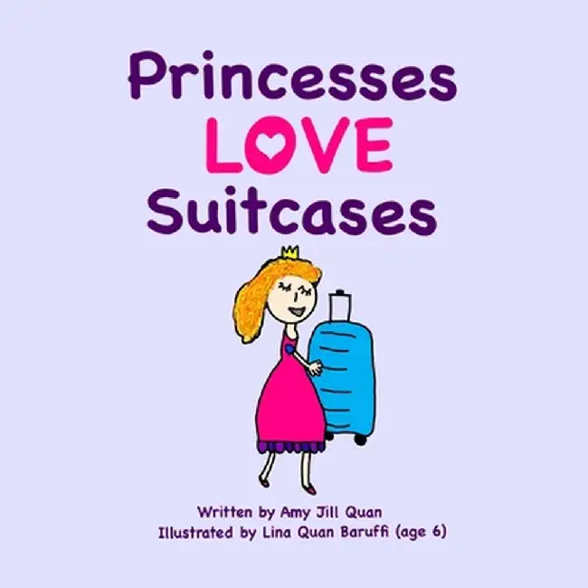 Princesses Love Suitcases by Amy Jill Quan