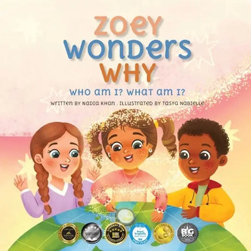 Zoey Wonders Why: What am I? Who am I? by Nadia Khan