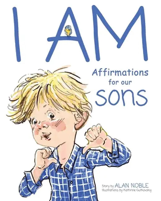 I AM, Affirmations For Our Sons: Powerful Affirmations for Children by Alan Noble