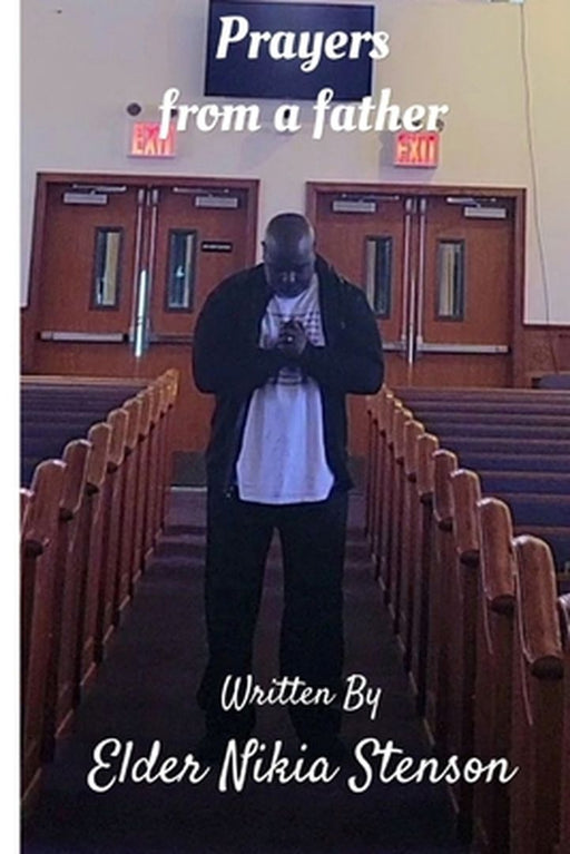 Prayers from a father by Nikia R. Stenson