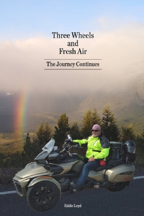 Three Wheels and Fresh Air: The Journey Continues by Eddie Loyd