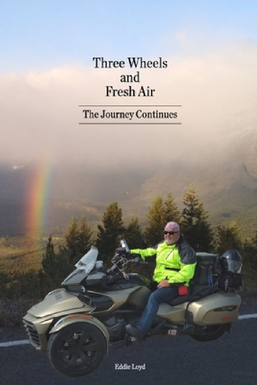Three Wheels and Fresh Air: The Journey Continues by Eddie Loyd