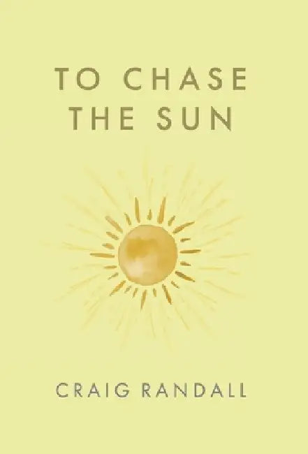 To Chase the Sun by Craig Randall