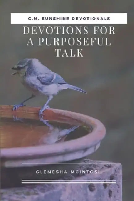 G.M. Sunshine Devotionals: Devotions for a Purposeful Talk by Glenesha McIntosh