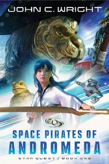 Starquest: Space Pirates Of Andromeda by John C. Wright
