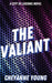 The Valiant by Cheyanne Young