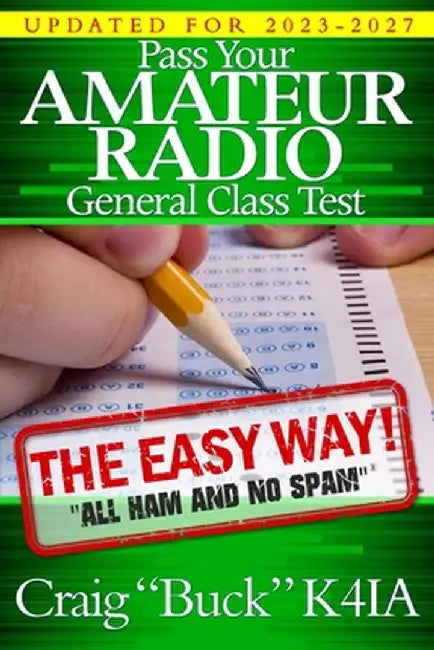 Pass Your Amateur Radio General Class Test - The Easy Way by Craig E. Buck