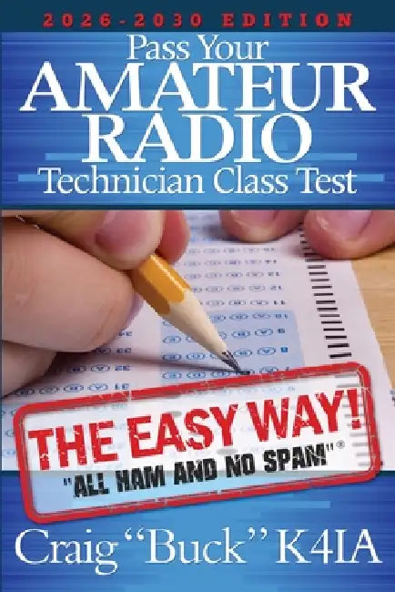 Pass Your Amateur Radio Technician Class Test - The Easy Way 2026-2030 by Craig Buck