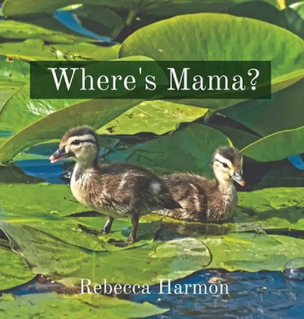Where's Mama? by Rebecca Harmon