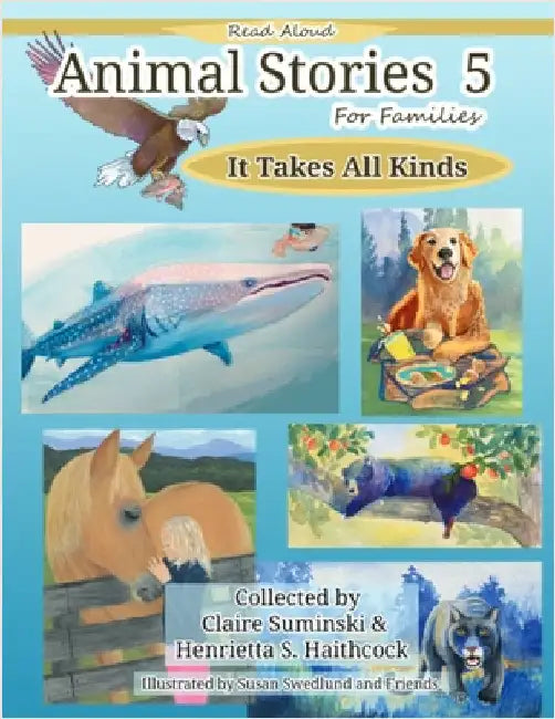 Animal Stories 5: It Takes All Kinds by Suminski, Claire