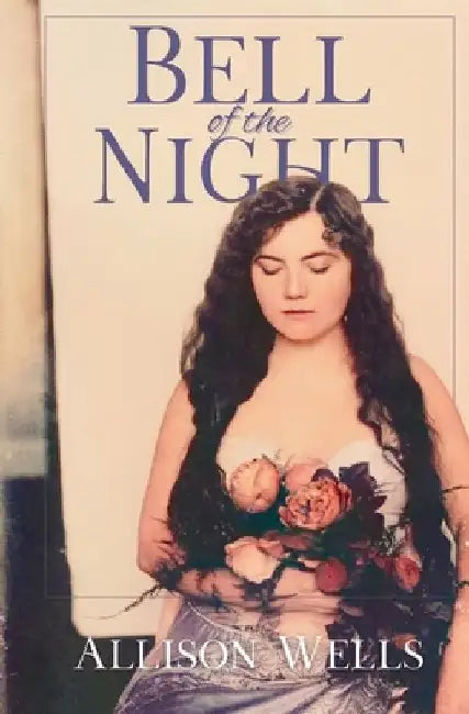 Bell of the Night by Allison Wells