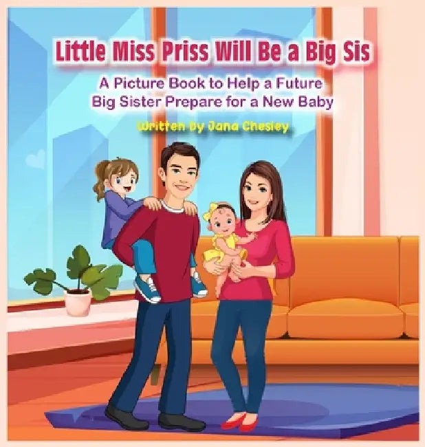 Little Miss Priss Will Be a Big Sis by Jana Chesley