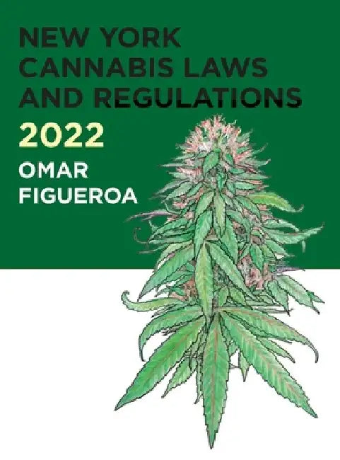 2022 New York Cannabis Laws and Regulations by Omar Figueroa