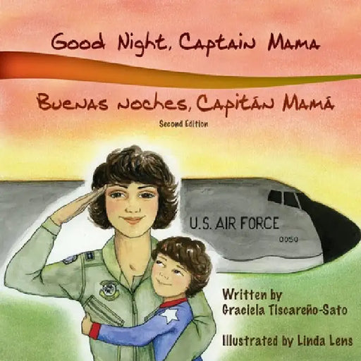 Good Night, Captain Mama - Buenas noches, Capitán Mamá: 1st in an award-winning, bilingual children's aviation picture book series by Graciela Tiscareño-Sato