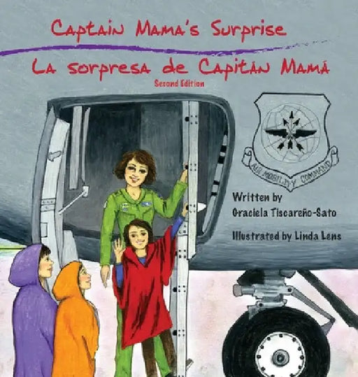 Captain Mama's Surprise / La Sorpresa de Capitán Mamá: 2nd in an award-winning, bilingual children's aviation picture book series by Graciela Tiscareño-Sato