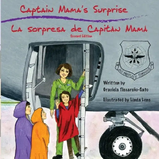 Captain Mama's Surprise / La Sorpresa de Capitán Mamá: 2nd in an award-winning, bilingual children's aviation picture book series by Graciela Tiscareño-Sato
