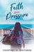 Faith Under Pressure by Courtney M. Whitaker