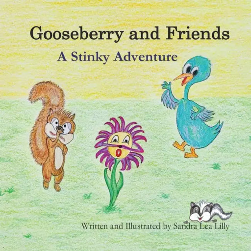 Gooseberry and Friends: A Stinky Adventure by Sandra Lea Lilly