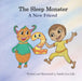 The Sleep Monster: A New Friend by Sandra Lea Lilly