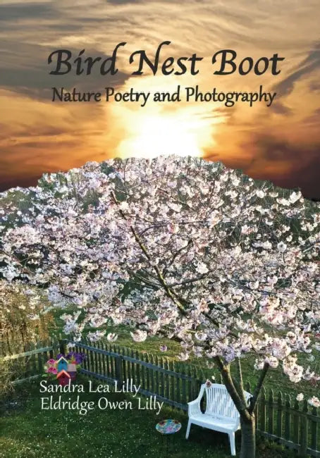 Bird Nest Boot: Nature Poetry and Photography by Eldridge Owen; Lilly, Sandra Lea Lilly