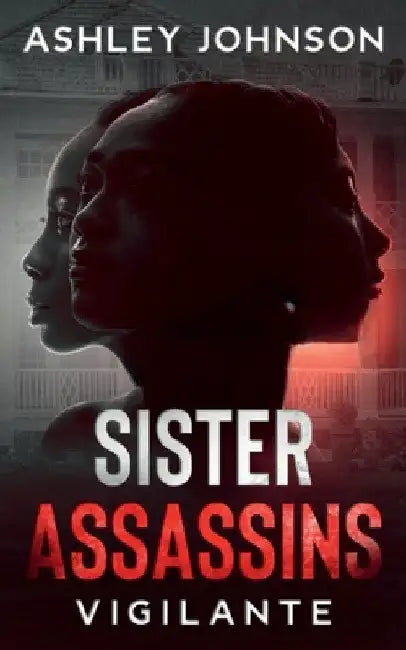 Sister Assassins: Vigilante by Ashley Johnson