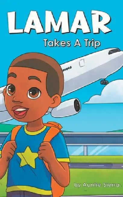 Lamar Takes A Trip by Auntie Sierra