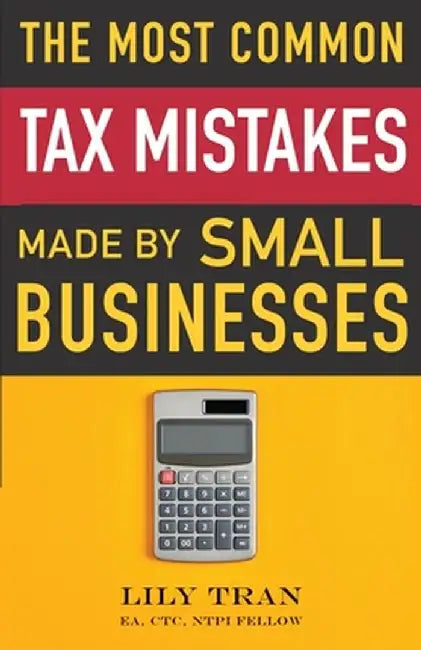 The Most Common Tax Mistakes Made by Small Businesses by Lily Tran