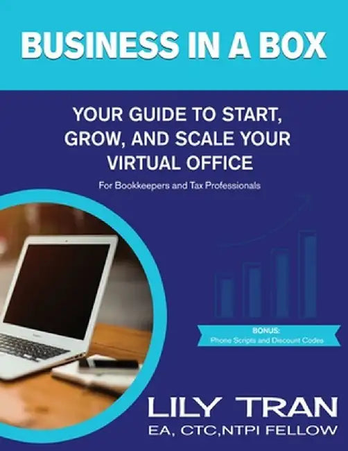 Business in a Box: Your Guide to Start, Grow, and Scale Your Virtual Office for Bookkeepers and Tax Professionals by Lily Tran