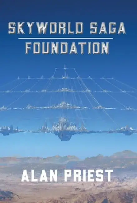 SkyWorld Saga - Foundation by Alan Priest