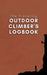 The Traveling Outdoor Climber's Logbook by Kristen Pizzuti