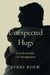 Unexpected Hugs: Love Doesn't Take a Lot of Imagination by Perry Rhew