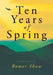 Ten Years of Spring by Romer Shaw